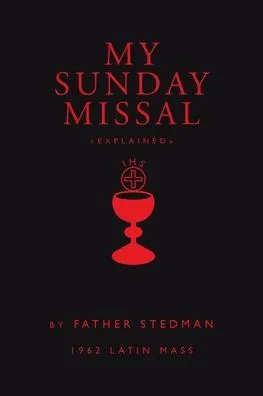 My Sunday Missal: 1962 Latin Mass by Fr. Joseph F. Stedman